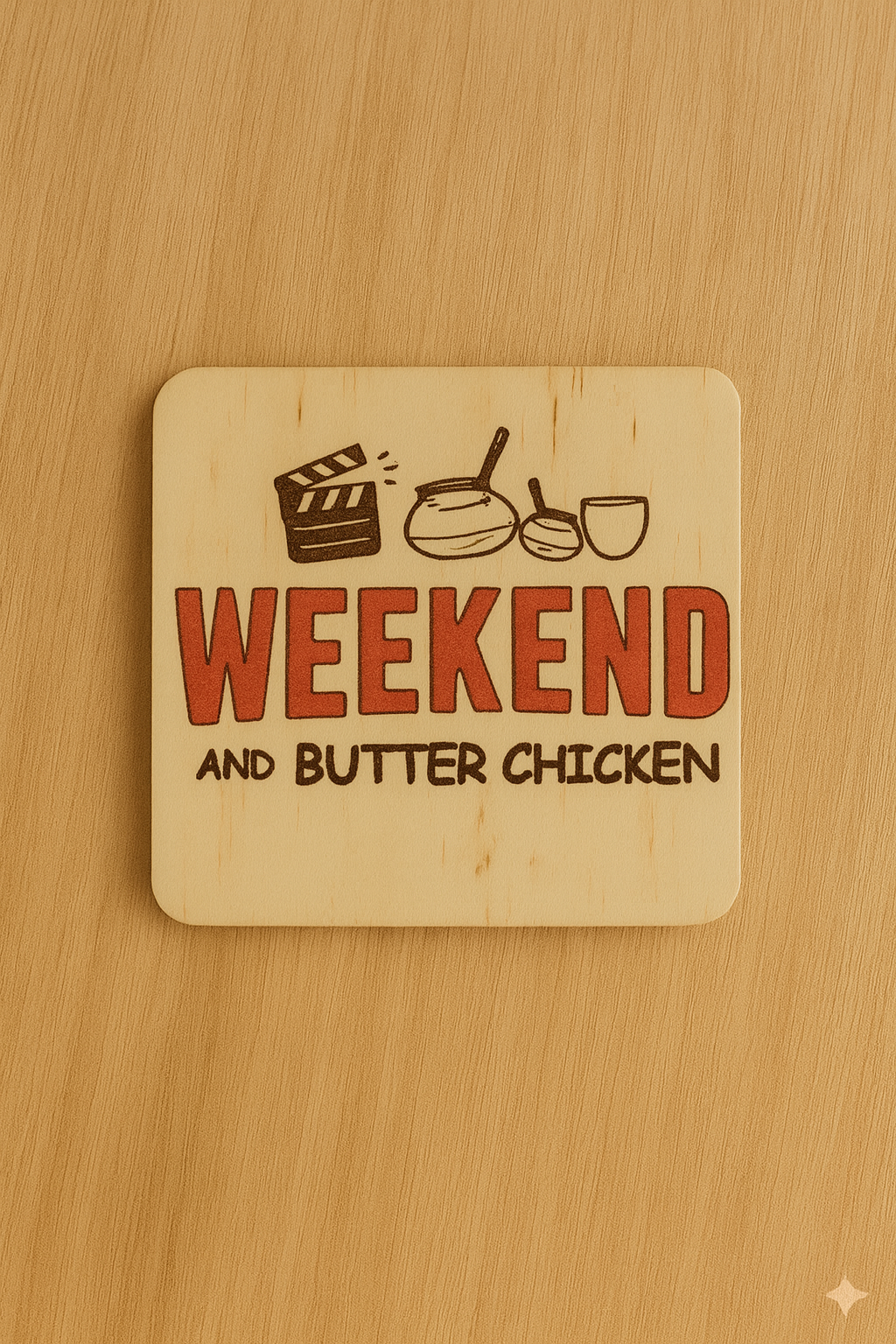 Weekend and Butter Chicken - 4 set wooden drink coasters